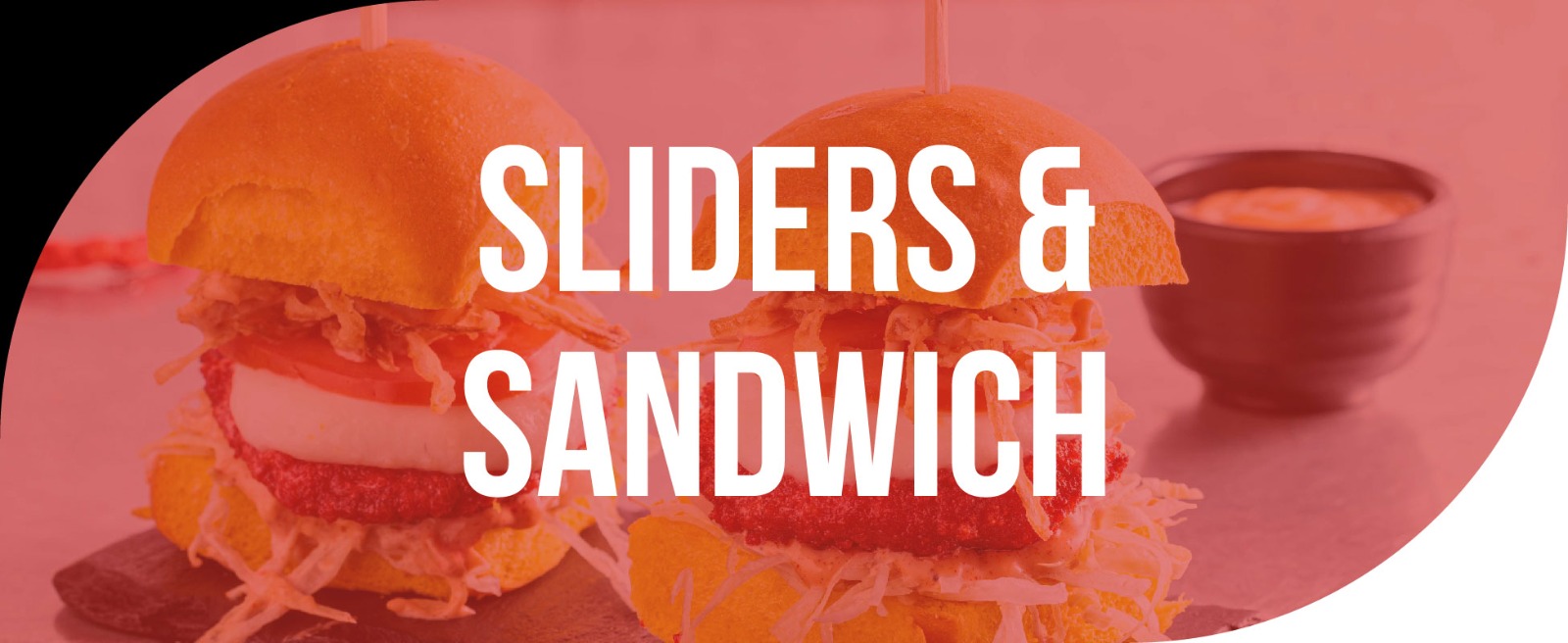 Sliders & Sandwich